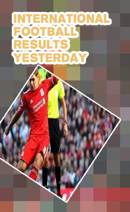 International football yesterday